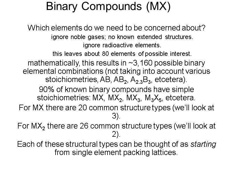 Binary Compounds (MX) Which elements do we need to be concerned about? ignore noble